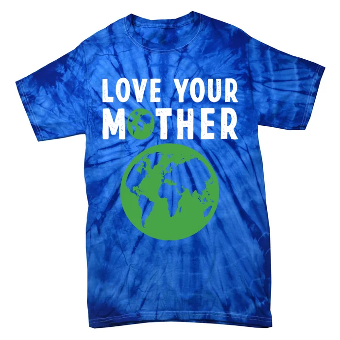 Love Your Mother Earth And Flowers Friendlyearth Day Quotes Gift Tie-Dye T-Shirt