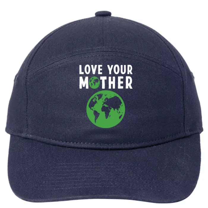 Love Your Mother Earth And Flowers Friendlyearth Day Quotes Gift 7-Panel Snapback Hat