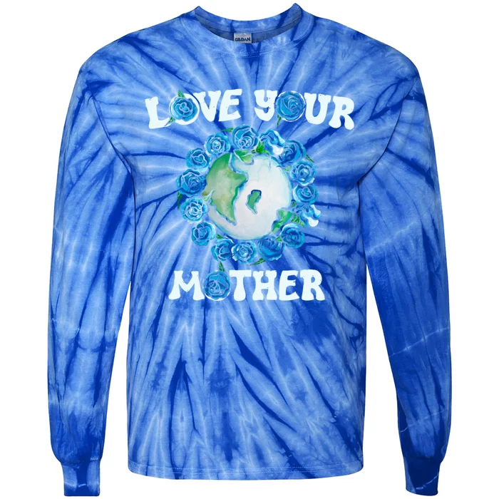 Love Your Mother Earth Day Blue Roses Funny Gift Tie-Dye Long Sleeve Shirt