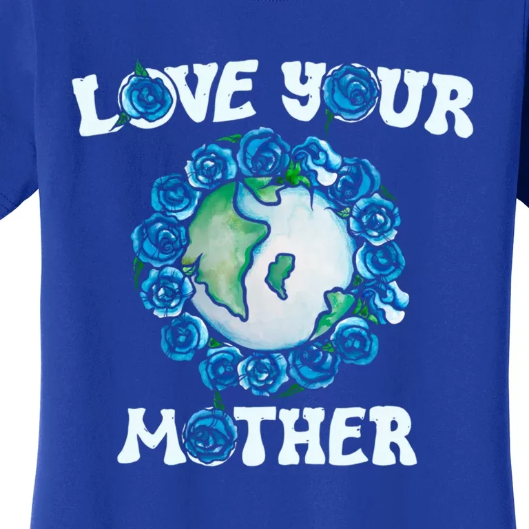 Love Your Mother Earth Day Blue Roses Funny Gift Women's T-Shirt