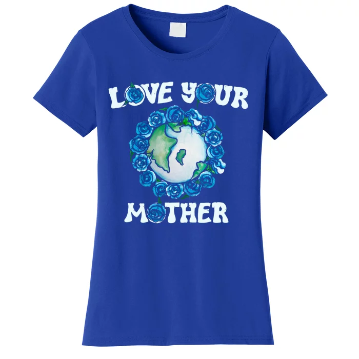 Love Your Mother Earth Day Blue Roses Funny Gift Women's T-Shirt