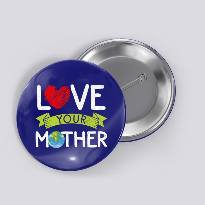 Love Your Mother Earth Day Graphic Earth Day Costume Great Gift Button