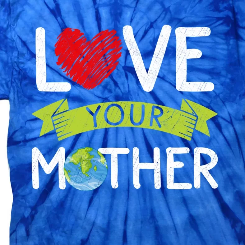 Love Your Mother Earth Day Graphic Earth Day Costume Great Gift Tie-Dye T-Shirt