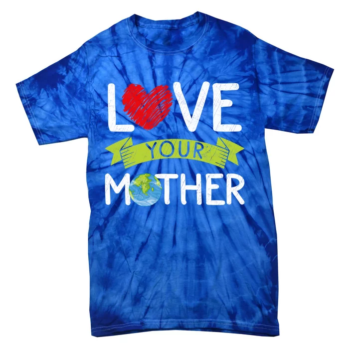 Love Your Mother Earth Day Graphic Earth Day Costume Great Gift Tie-Dye T-Shirt