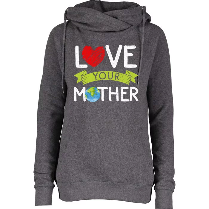 Love Your Mother Earth Day Graphic Earth Day Costume Great Gift Womens Funnel Neck Pullover Hood