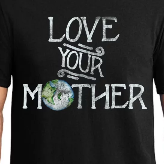 Love Your Mother Earth Funny Funny Gift Earth Day Art Funny Funny Gift Pajama Set