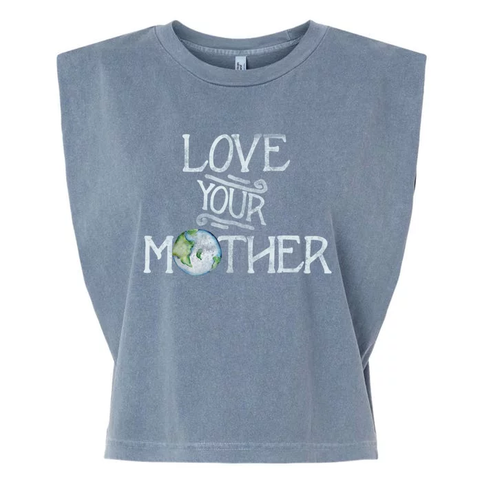 Love Your Mother Earth Funny Funny Gift Earth Day Art Funny Funny Gift Garment-Dyed Women's Muscle Tee