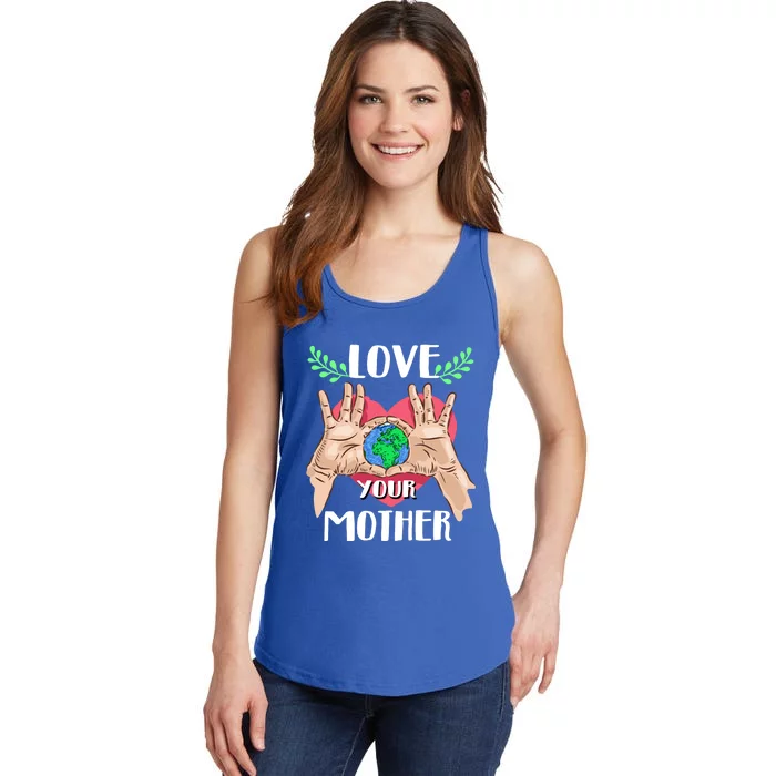 Love Your Mother Earth Day Tee Nature Lovers Earth Lover Gift Ladies Essential Tank