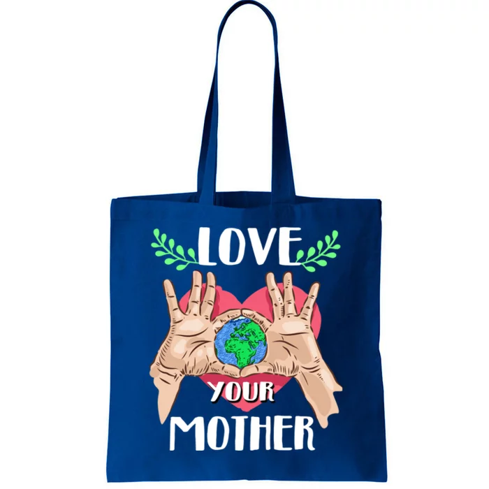 Love Your Mother Earth Day Tee Nature Lovers Earth Lover Gift Tote Bag