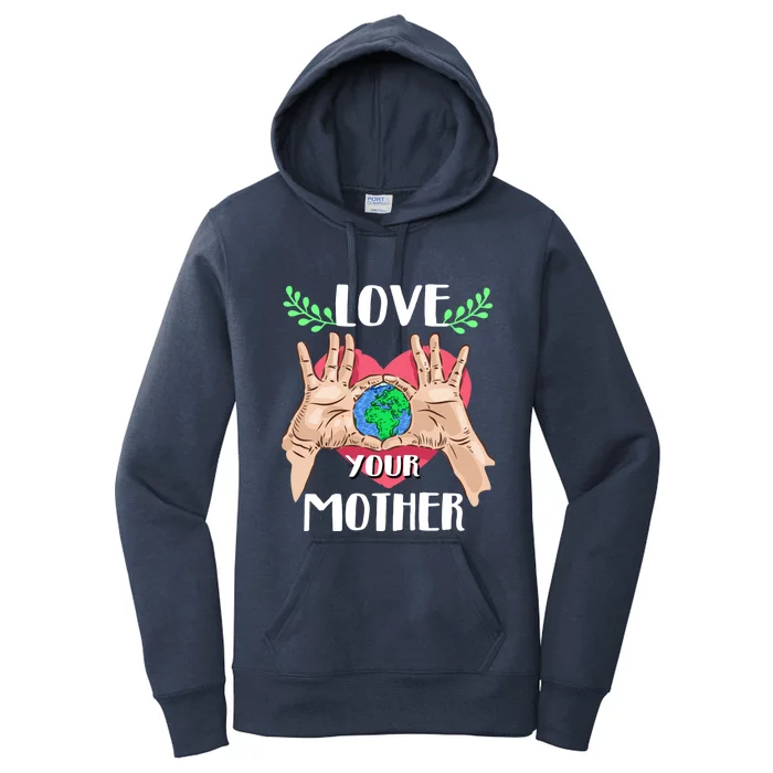 Love Your Mother Earth Day Tee Nature Lovers Earth Lover Gift Women's Pullover Hoodie