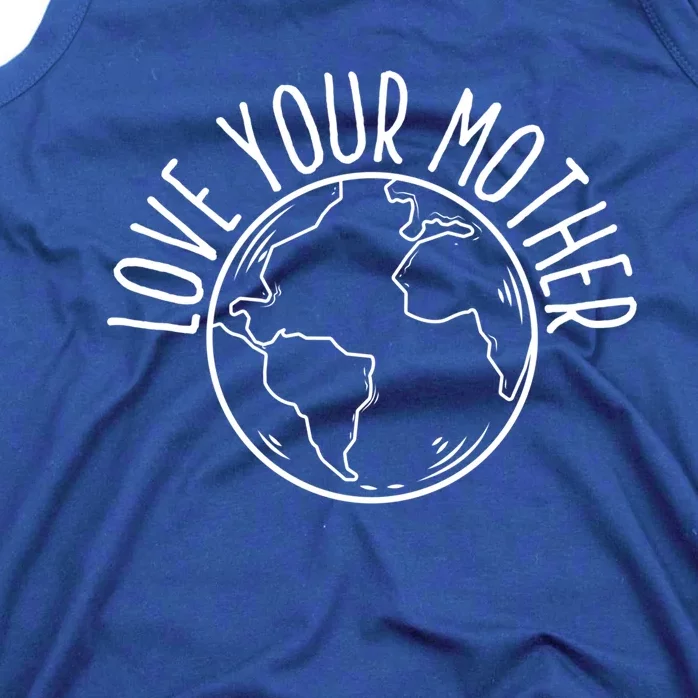 Love Your Mother Funny Earth Lover Save Nature Gift Tank Top