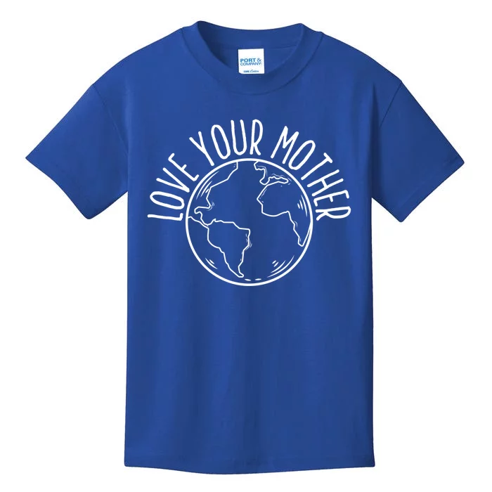 Love Your Mother Funny Earth Lover Save Nature Gift Kids T-Shirt