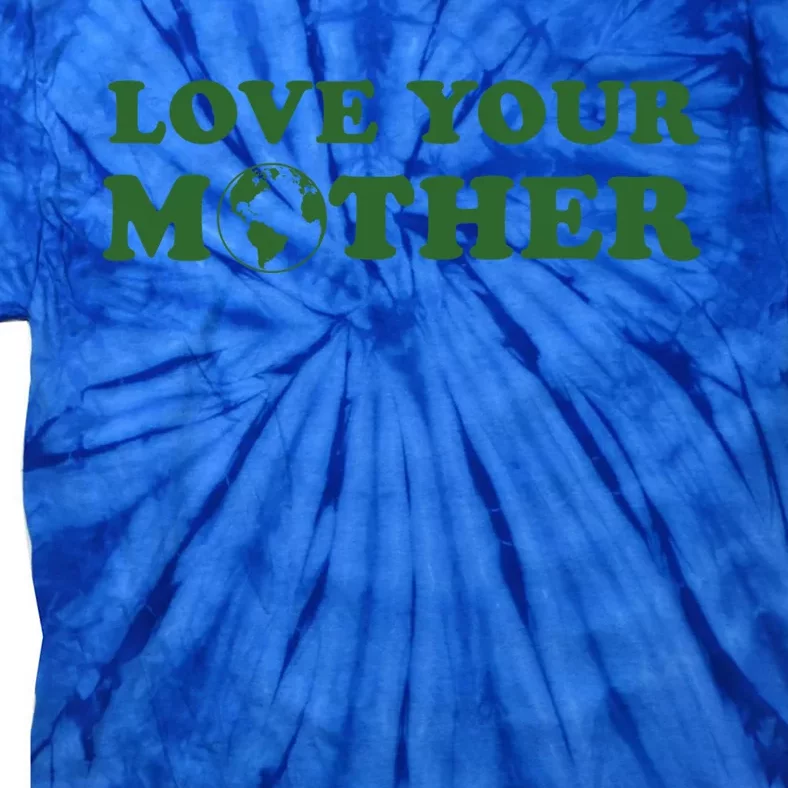 Love Your Mother Earth Happy Earth Day Gift Tie-Dye T-Shirt