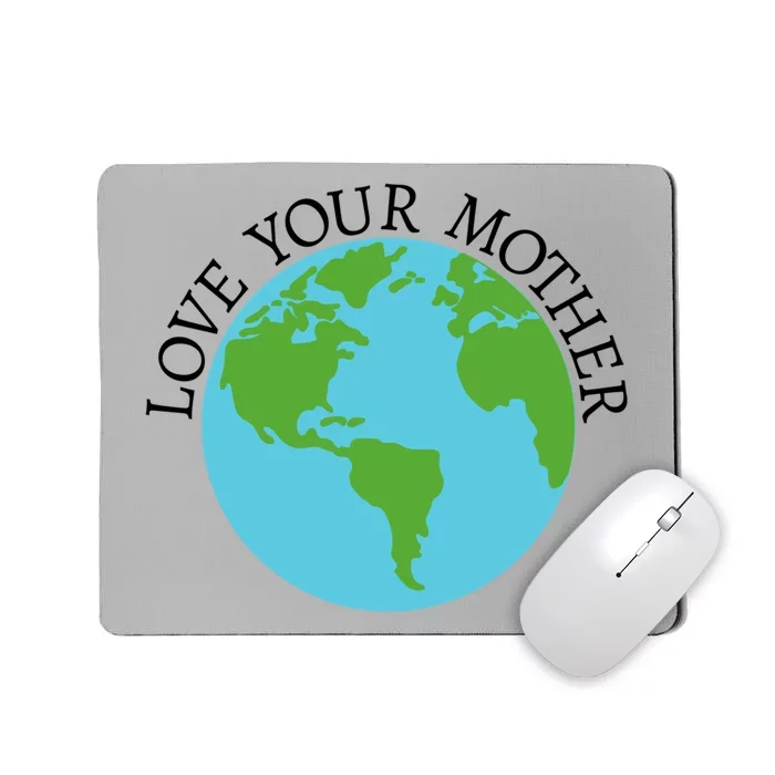 Love Your Mother Planet Earth Gift Mousepad