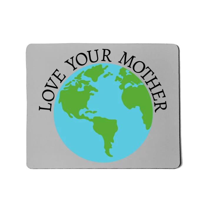 Love Your Mother Planet Earth Gift Mousepad