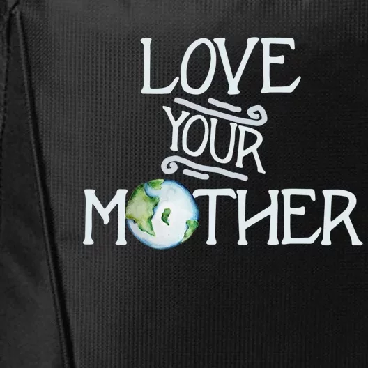 Love Your Mothers Earth Day Cool Funny Gift City Backpack