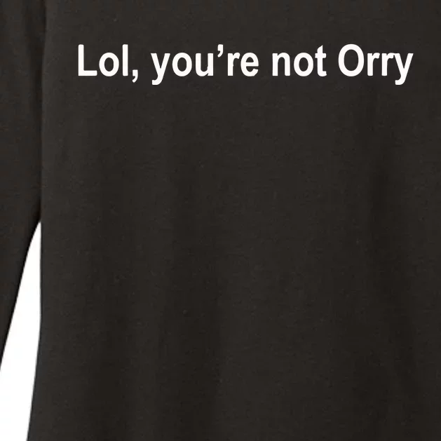 Lol YouRe Not Orry Womens CVC Long Sleeve Shirt