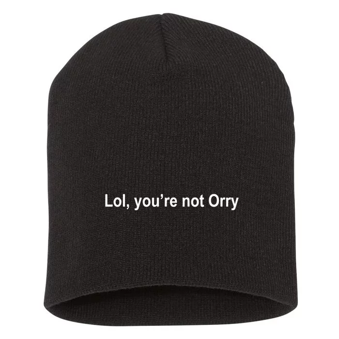 Lol YouRe Not Orry Short Acrylic Beanie