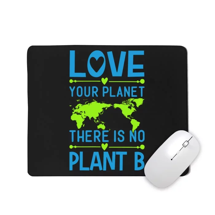 Love Your Planet There Is No Planet B Mousepad