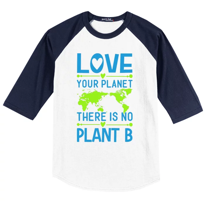 Love Your Planet There Is No Planet B Baseball Sleeve Shirt