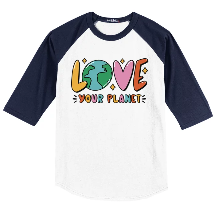 Love Your Planet Earth Day Baseball Sleeve Shirt