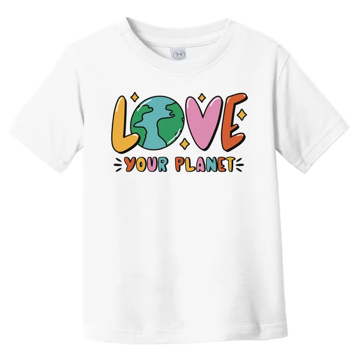 Love Your Planet Earth Day Toddler T-Shirt