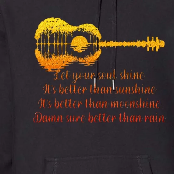 Let Your Soul Shine Its Better Than Sunshine Quote Premium Hoodie