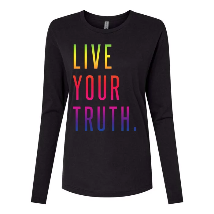 Live Your Truth Gift Live Your Truth Live Your Truth Art Gift Womens Cotton Relaxed Long Sleeve T-Shirt