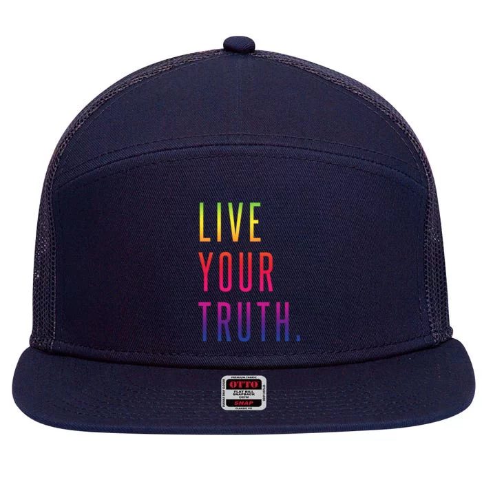 Live Your Truth Gift Live Your Truth Live Your Truth Art Gift 7 Panel Mesh Trucker Snapback Hat