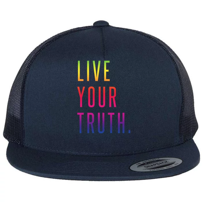 Live Your Truth Gift Live Your Truth Live Your Truth Art Gift Flat Bill Trucker Hat