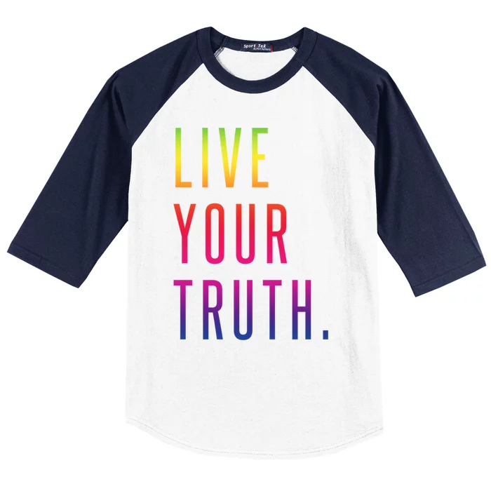 Live Your Truth Gift Live Your Truth Live Your Truth Art Gift Baseball Sleeve Shirt