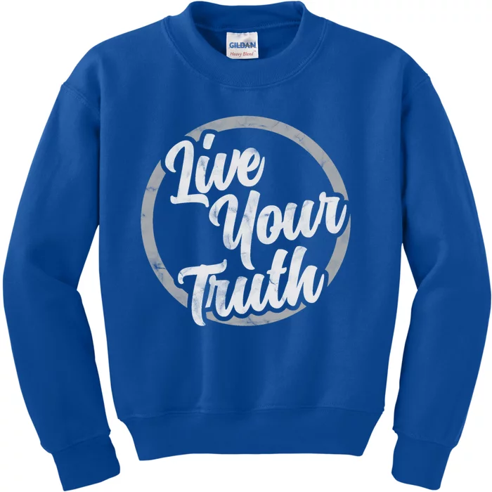 Live Your Truth Inspirational Uplifting Quote For Equality Great Gift Kids Sweatshirt