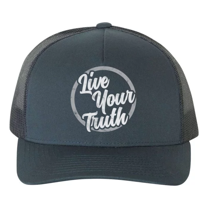 Live Your Truth Inspirational Uplifting Quote For Equality Great Gift Yupoong Adult 5-Panel Trucker Hat