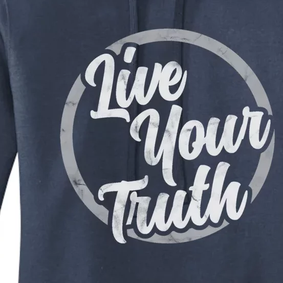 Live Your Truth Inspirational Uplifting Quote For Equality Great Gift Women's Pullover Hoodie