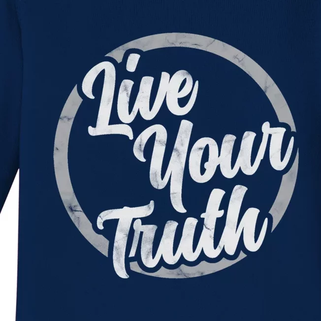 Live Your Truth Inspirational Uplifting Quote For Equality Great Gift Baby Long Sleeve Bodysuit