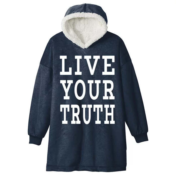 Live Your Truth Funny Gift Hooded Wearable Blanket