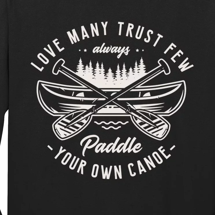 Live Y Trust Few Always Paddle Your Own Canoe Kayak Fan Great Gift Long Sleeve Shirt