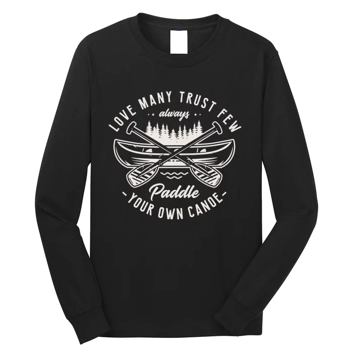 Live Y Trust Few Always Paddle Your Own Canoe Kayak Fan Great Gift Long Sleeve Shirt