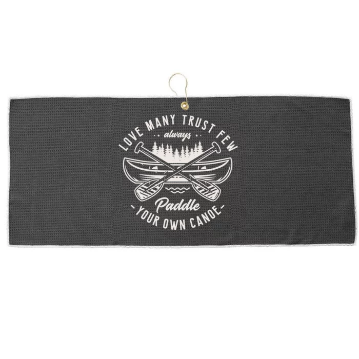 Live Y Trust Few Always Paddle Your Own Canoe Kayak Fan Great Gift Large Microfiber Waffle Golf Towel