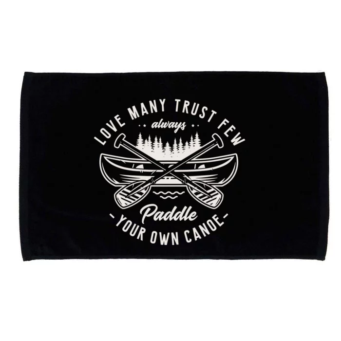 Live Y Trust Few Always Paddle Your Own Canoe Kayak Fan Great Gift Microfiber Hand Towel