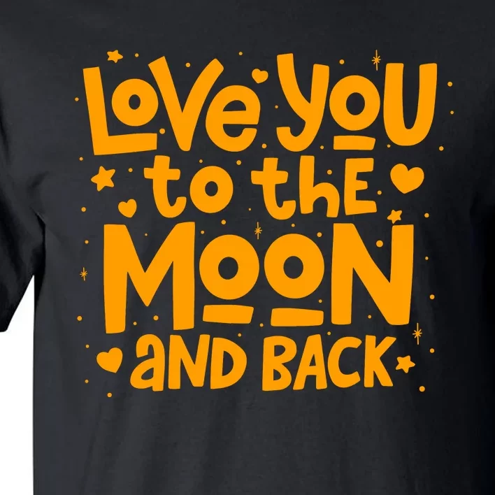 Love You To The Moon And Back Tall T-Shirt