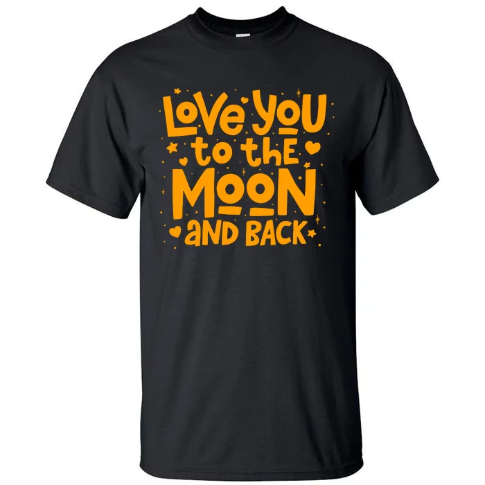 Love You To The Moon And Back Tall T-Shirt