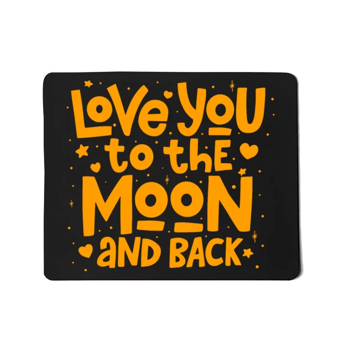 Love You To The Moon And Back Mousepad