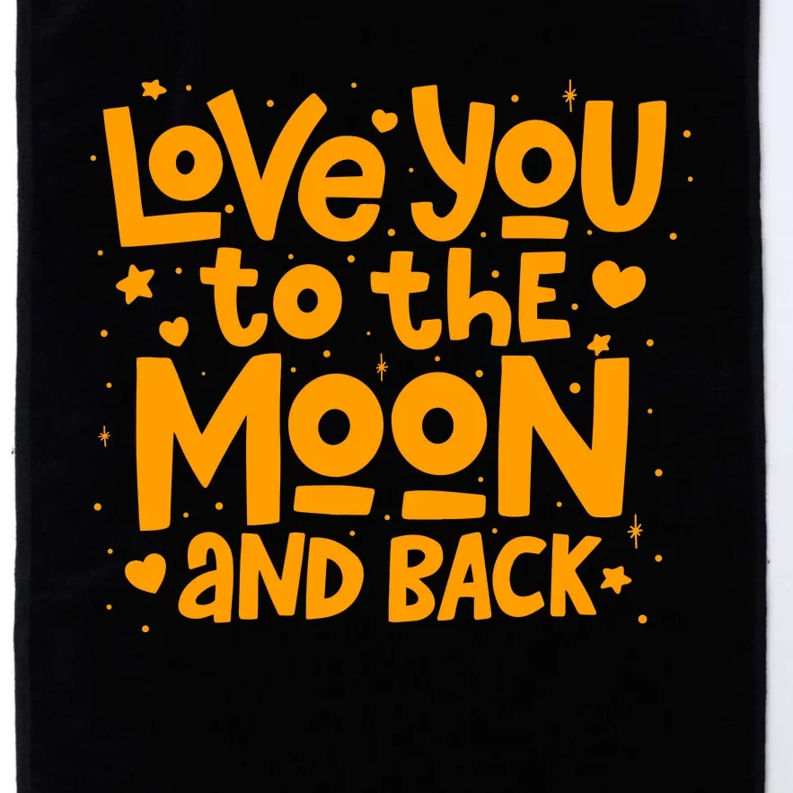 Love You To The Moon And Back Platinum Collection Golf Towel