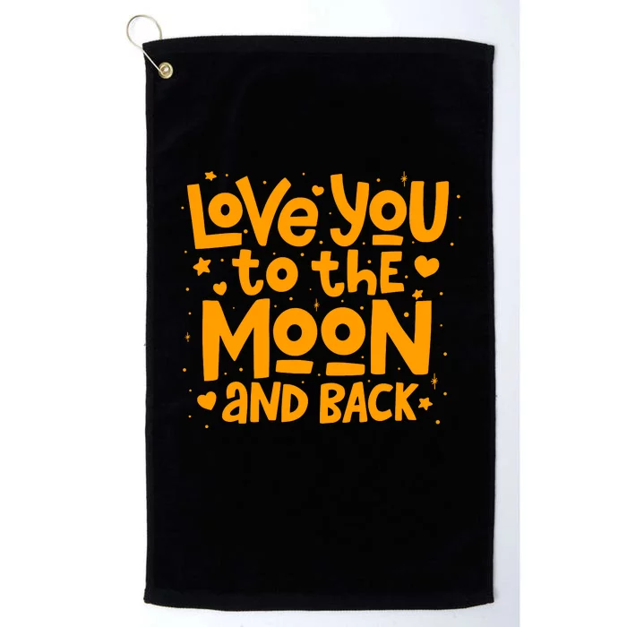 Love You To The Moon And Back Platinum Collection Golf Towel