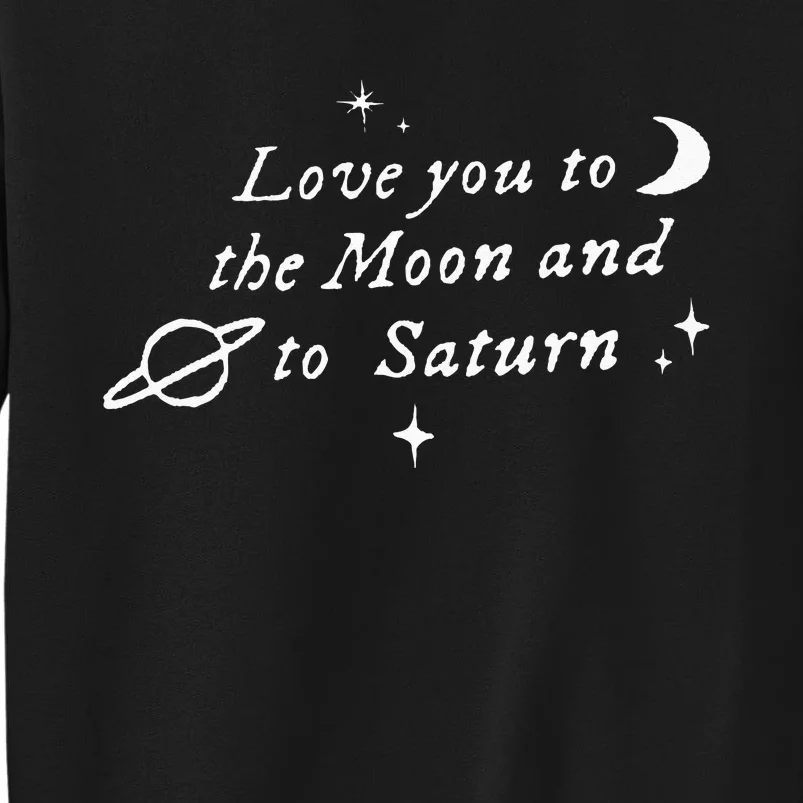 Love You To The Moon & Saturn Tall Sweatshirt