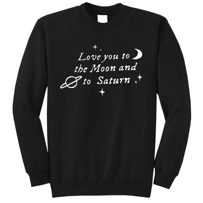 Love You To The Moon & Saturn Tall Sweatshirt