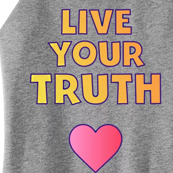 Live Your Truth Empowering Pride Honesty Heart Colors Gift Women’s Perfect Tri Rocker Tank