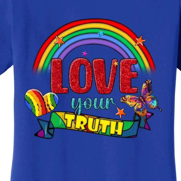 Love Your Truth Rainbow Lgbt Lesbian Pride Gift Women's T-Shirt