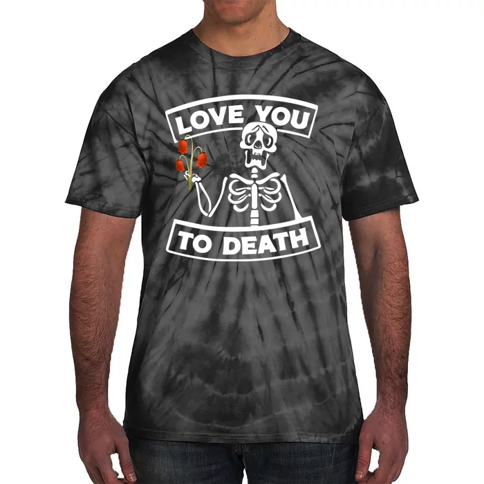 Love You To Death Tie-Dye T-Shirt